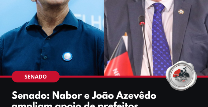 Nabor Wanderley e João Azevêdo: candidatos ampliam apoio de prefeitos na disputa pelo Senado
