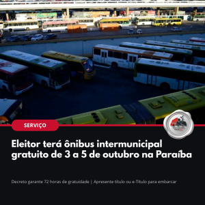 Arte: Eleitor terá ônibus intermunicipal gratuito de 3 a 5 de outubro na Paraíba