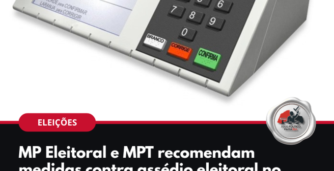 Urna eletrônica: MP Eleitoral e MPT recomendam medidas contra assédio eleitoral no trabalho na Paraíba