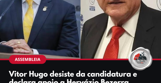 Vitor Hugo e Hervázio Bezerra: Vitor Hugo desiste da candidatura e declara apoio a Hervázio