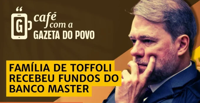 Família de Toffoli e Fundo Suspeito: Conexão com Banco Master Revelada em Investimentos