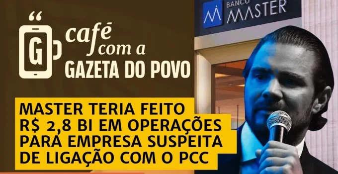 Banco Master: PF Investiga R$ 2,8 Bilhões em Operações Suspeitas com Empresa Ligada ao PCC e Hezbollah