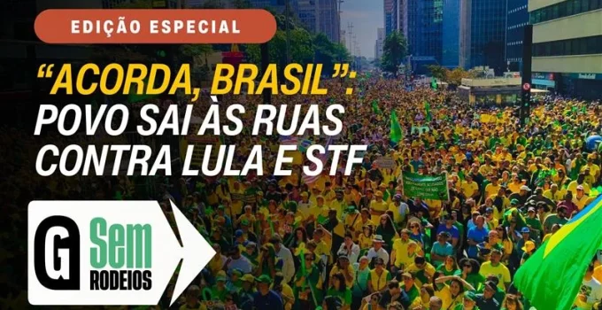 Manifestação em SP: Direita convoca atos contra STF, Lula e pede anistia para presos do 8/1 e Bolsonaro