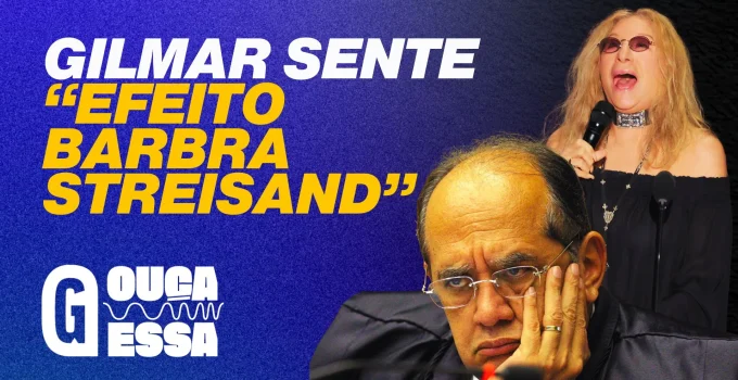 Gilmar Mendes: A tentativa de censura que virou o "Efeito Barbra Streisand" e expôs o ministro