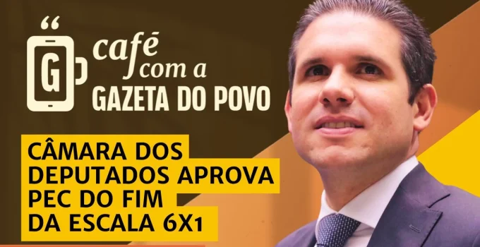 Fim da Escala 6x1 e Jornada de 40 Horas: Câmara Aprova PEC que Revoluciona o Trabalho no Brasil
